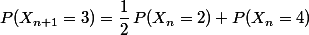 P(X_{n+1}=3)=\dfrac{1}{2}\,P(X_n=2)+P(X_n=4)